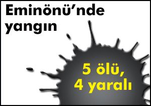 Eminönü nde yangın:5 ölü, 4 yaralı